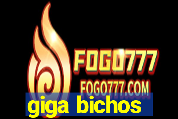 giga bichos